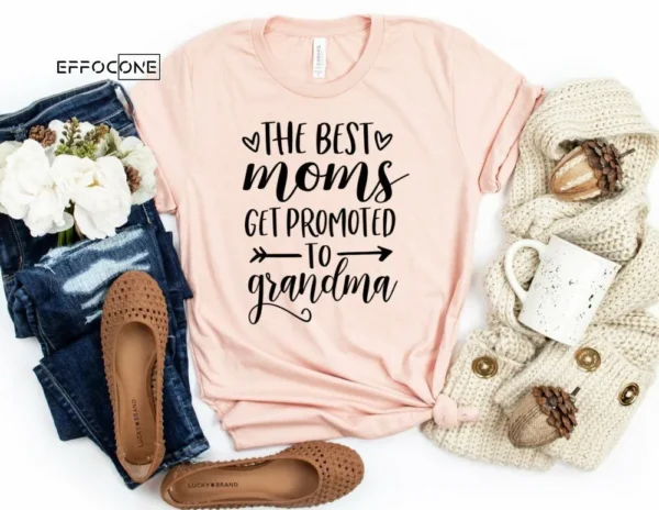 The Best Moms Get Promoted to Grandma Shirt Grandma Shirt