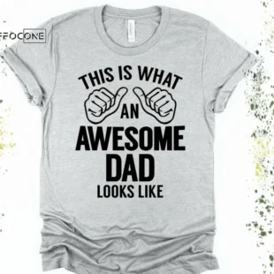 This is What an Awesome Dad Looks Like Shirt, Gift for Dad