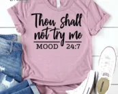 Thou Shall Not try Me Shirt Funny Mom Shirt Gift for Wife