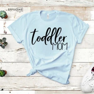 Toddler Mom Shirt, Gift for Mom, Mom Shirt, Motherhood
