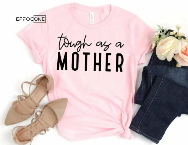 Tough as a Mother Shirt Motherhood Shirt Gift for Wife