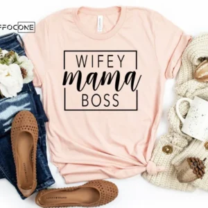 Wifey Mama Boss Shirt Funny Mom Shirt Wifey Shirt Mama