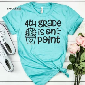 4th Grade is on Point, Kindergarten Teacher Tee, Teacher