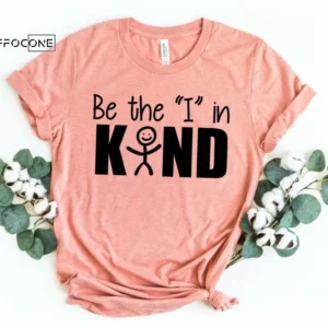 Be the I in Kind Shirt, Kindergarten Teacher Tee, Teacher