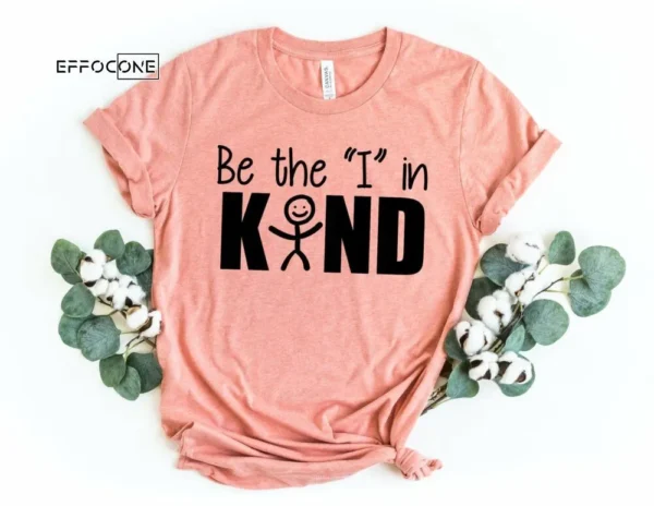 Be the I in Kind Shirt, Kindergarten Teacher Tee, Teacher