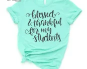 Blessed and Thankful for my Students Shirt, Kindergarten