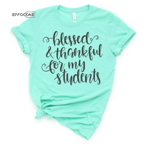 Blessed and Thankful for my Students Shirt, Kindergarten