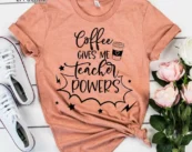 Coffee Gives me Teacher Powers, Kindergarten Teacher Tee
