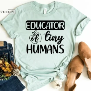 Educator of Tiny Humans, Kindergarten Teacher Tee