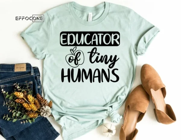 Educator of Tiny Humans, Kindergarten Teacher Tee