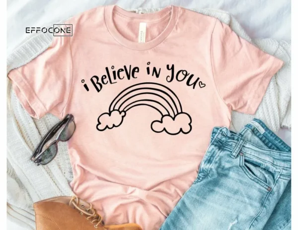 I Believe in You, Kindergarten Teacher Tee, Teacher Shirt
