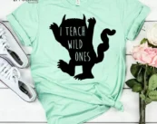 I Teach Wild Ones, Kindergarten Teacher Tee, Teacher