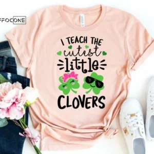 I Teach the Cutest Little Clovers, Teacher St Patricks Day