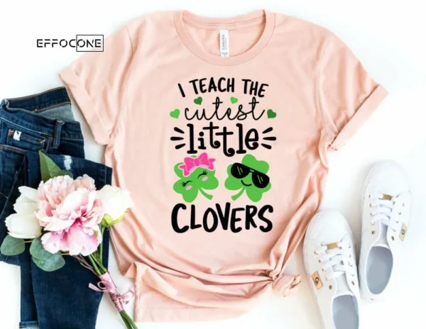I Teach the Cutest Little Clovers, Teacher St Patricks Day