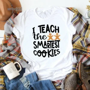 I Teach the Smartest Cookies Shirt, Teacher Christmas Shirt