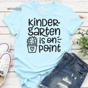 Kindergarten is on Point, Kindergarten Teacher Tee