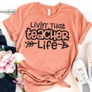 Living That Teacher Life Shirt, Kindergarten Teacher Tee
