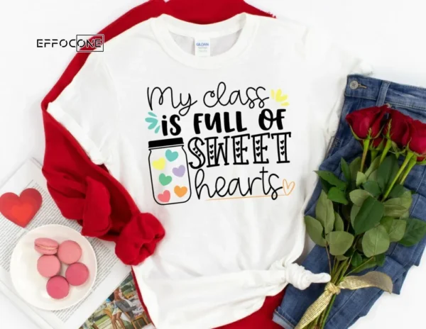 My Class is Full of Sweet Hearts Shirt Teacher Valentine