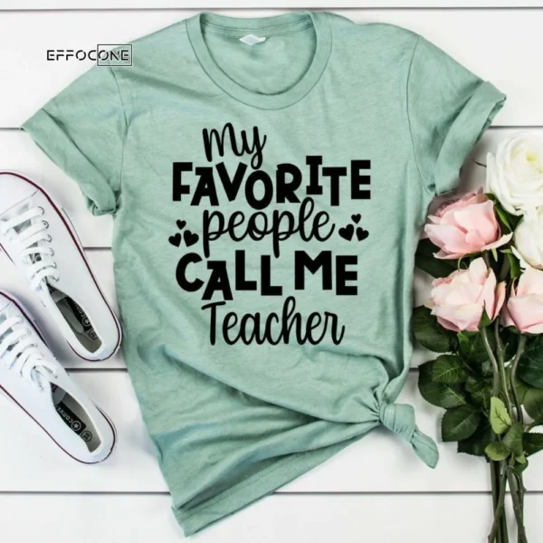 My Favorite People Call Me Teacher Shirt, Kindergarten