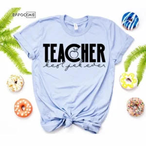 Teacher Best Job Ever, Kindergarten Teacher Tee, Teacher