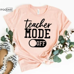 Teacher Mode Off, Kindergarten Teacher Tee, Teacher Shirt