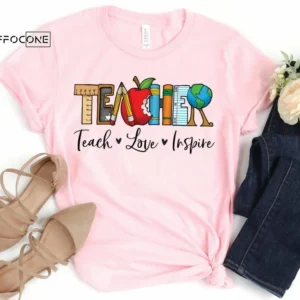 Teacher Teach Love Inspire Shirt, Kindergarten Teacher Tee