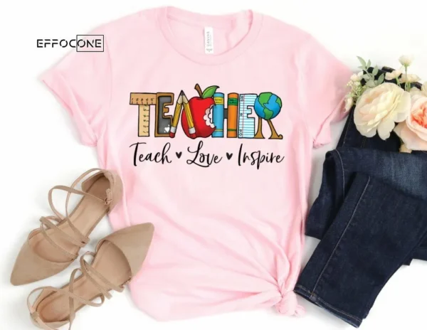 Teacher Teach Love Inspire Shirt, Kindergarten Teacher Tee