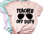 Teacher off Duty Shirt, Teacher Vacation Shirt