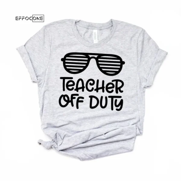 Teacher off Duty, Teacher Vacation Shirt, Kindergarten