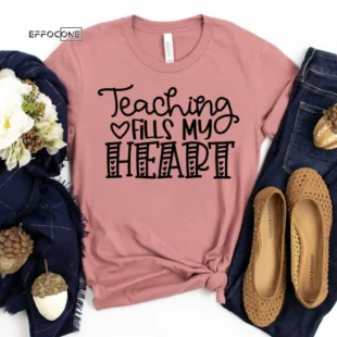 Teaching Fill my Heart Shirt, Kindergarten Teacher Tee