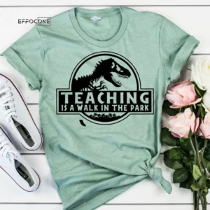 Teaching is a Walk in the Park, Kindergarten Teacher Tee