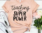 Teaching is my Super Power, Kindergarten Teacher Tee