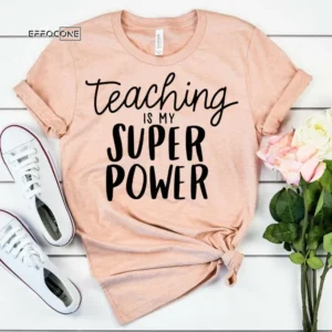 Teaching is my Super Power, Kindergarten Teacher Tee