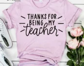 Thanks for Being my Teacher, Kindergarten Teacher Tee