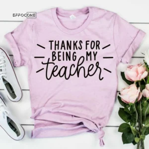 Thanks for Being my Teacher, Kindergarten Teacher Tee