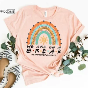 We are on a Break Summer Break 2021 Shirt, Kindergarten