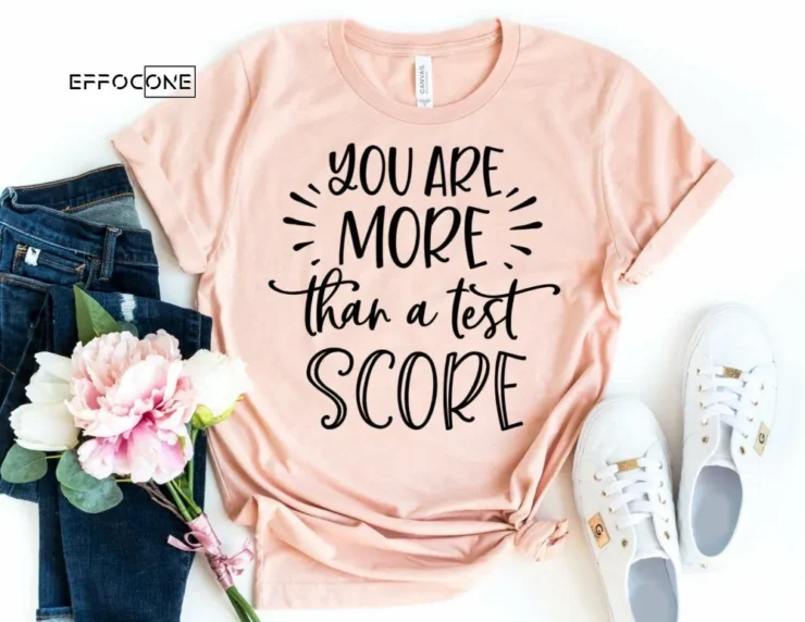 You are more than a Test Score, Testing Teacher Tee