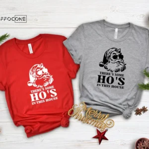 There's Some Hos In This House Shirt Christmas Shirt