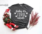 Baby its Covid Outside Shirt Funny Christmas Shirt Christmas