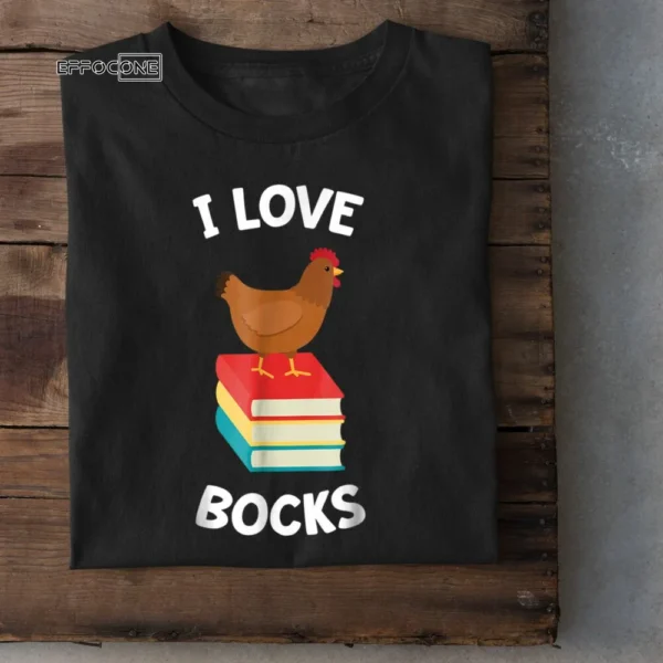 Book Shirt I Love Bocks Funny Chicken Reading I Love Bocks Gift Tee