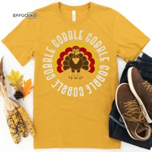 Gobble Gobble Gobble Gobble Thanksgiving Shirt, Thanksgiving t shirt womens, family thanksgiving shirts