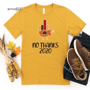 No Thanks 2021 Thanksgiving Shirt, Thanksgiving t shirt womens, family thanksgiving shirts, funny Thanksgiving 2021 t-shirts long sleeve