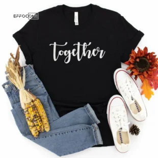 Together Tee Shirt Thanksgiving Shirt, Thanksgiving t shirt womens, family thanksgiving shirts, funny Thanksgiving 2021 t-shirts long sleeve