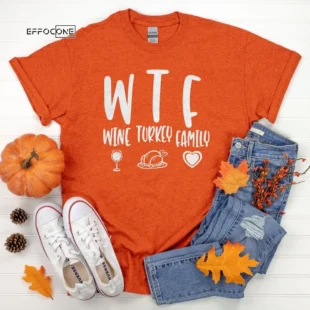 WTF Wine Turkey Family Thanksgiving Shirt, t shirt womens, family thanksgiving shirts, funny Thanksgiving 2021 t-shirts long sleeve