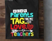 Dear Parents, Tag You're it Love Teacher Funny Graduation