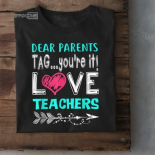 Dear Parents: You're It Love Teacher Funny Presents