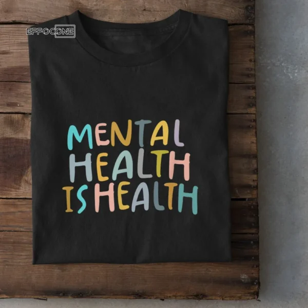 Mental Health is Health. Raise Awareness about Mental Health