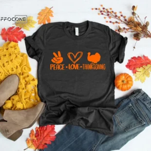 Peace Love Thanksgiving Shirt Family Thanksgiving Shirt