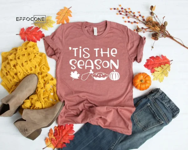 Tis The Season Thanksgiving Shirt Thanksgiving Family Shirt