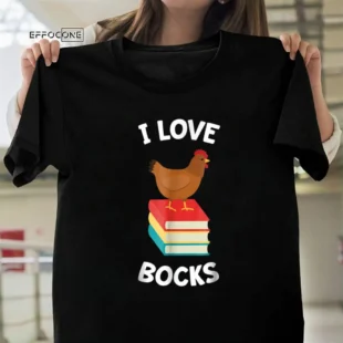 Book Shirt I Love Bocks Funny Chicken Reading I Love Bocks Gift Tee